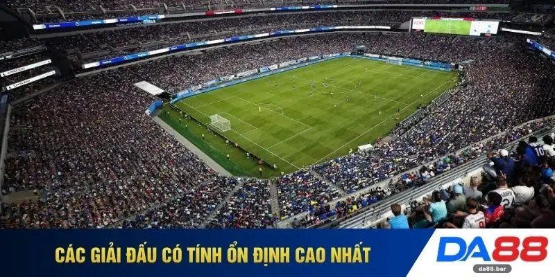 Các giải đấu có tính ổn định cao nhất
