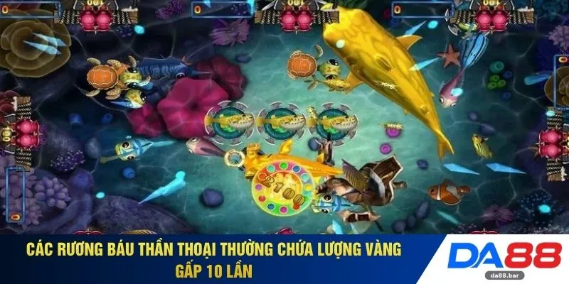 Các rương báu thần thoại thường chứa lượng vàng gấp 10 lần