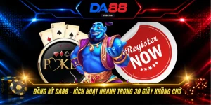 Đăng Ký DA88 - Kích Hoạt Nhanh Trong 30 Giây Không Chờ