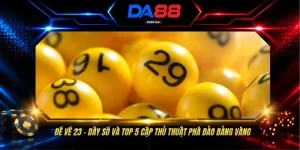 Đề Về 23 - Dãy Số Và Top 5 Cặp Thủ Thuật Phá Đảo Bảng Vàng