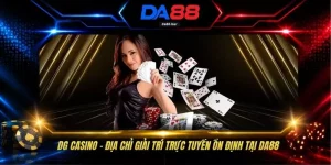 DG Casino - Địa Chỉ Giải Trí Trực Tuyến Ổn Định Tại DA88