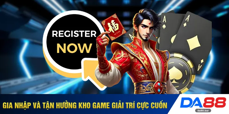 Đăng Ký DA88 - Kích Hoạt Nhanh Trong 30 Giây Không Chờ 2 Gia nhập và tận hưởng kho game giải trí cực cuốn
