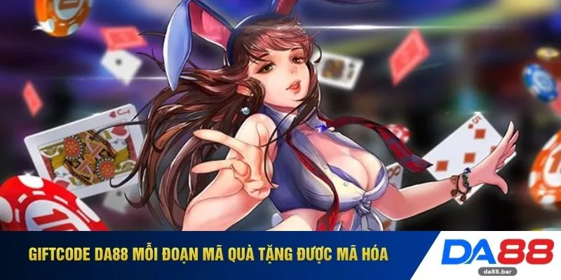Giftcode DA88 mỗi đoạn mã quà tặng được mã hóa 