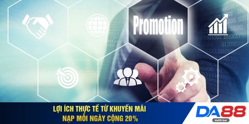 Lợi ích thực tế từ khuyến mãi nạp mỗi ngày cộng 20%