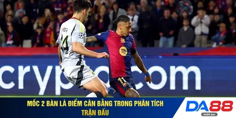 Mốc 2 bàn là điểm cân bằng trong phân tích trận đấu