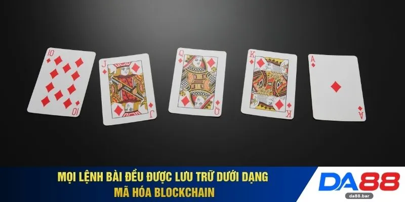 Mọi lệnh bài đều được lưu trữ dưới dạng mã hóa blockchain