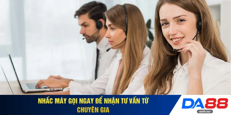 Liên Hệ DA88 2 Nhấc máy gọi ngay để nhận tư vấn từ chuyên gia