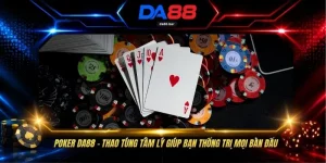 Poker DA88 - Thao Túng Tâm Lý Giúp Bạn Thống Trị Mọi Bàn Đấu