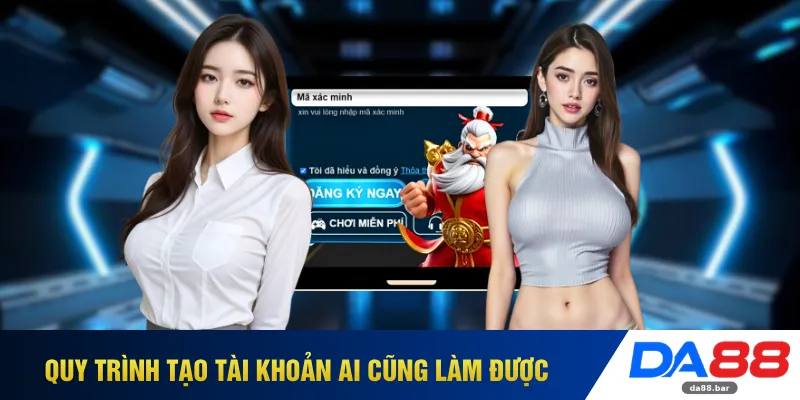 Đăng Ký DA88 - Kích Hoạt Nhanh Trong 30 Giây Không Chờ 3 Quy trình tạo tài khoản ai cũng làm được