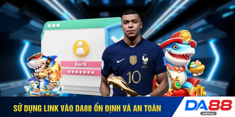 Sử dụng link vào DA88 ổn định và an toàn