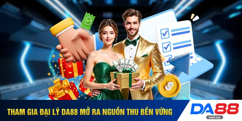 Tham gia đại lý DA88 mở ra nguồn thu bền vững