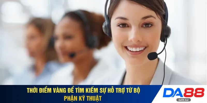 Liên Hệ DA88 1 Thời điểm vàng để tìm kiếm sự hỗ trợ từ bộ phận kỹ thuật