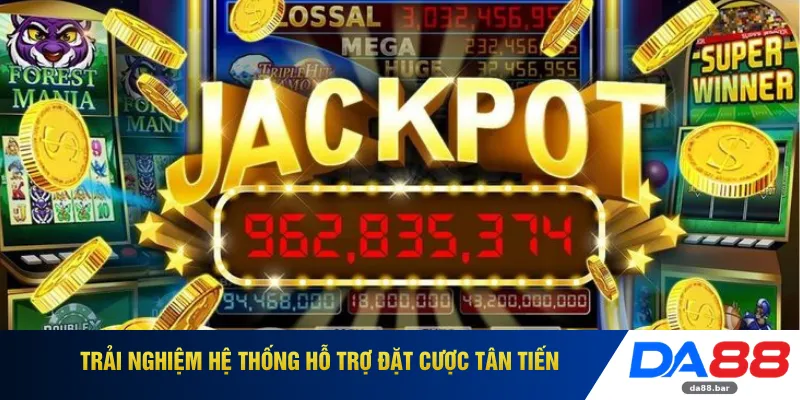 Trải nghiệm hệ thống hỗ trợ đặt cược tân tiến 