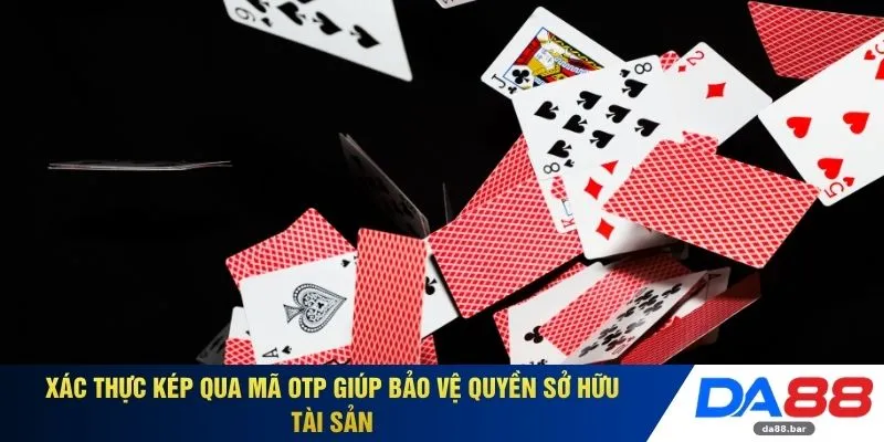 Xác thực kép qua mã OTP giúp bảo vệ quyền sở hữu tài sản